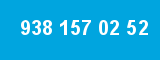 938 157 02 52
